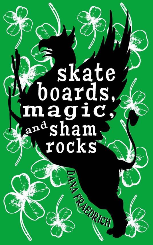 Skateboards, Magic, and Shamrocks - Dana Fraedrich - ebook