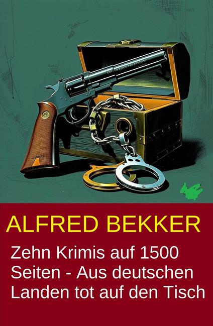 Zehn Krimis auf 1500 Seiten - Aus deutschen Landen tot auf den Tisch