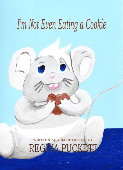 I'm Not Even Eating a Cookie - Regina Puckett - ebook