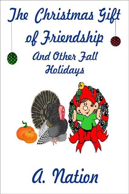 The Christmas Gift of Friendship & Other Fall Hollidays
