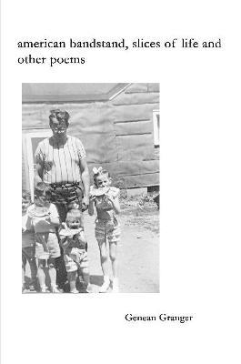 american bandstand, slices of life and other poems - Genean Granger - cover