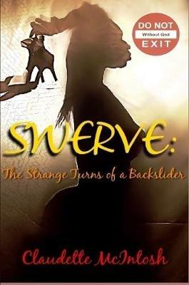 SWERVE: The Strange Turns of a Backslider - Claudette McIntosh - cover