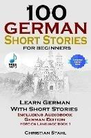 100 German Short Stories for Beginners Learn German with Stories Including Audiobook German Edition Foreign Language Book 1 - Christian Stahl - cover