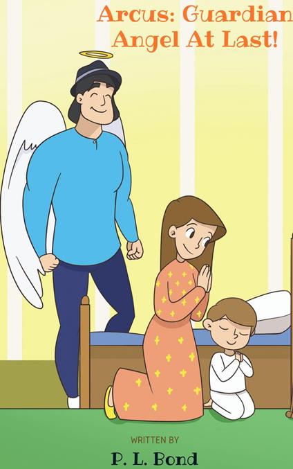 Arcus: Guardian Angel At Last! - P.L. Bond - ebook
