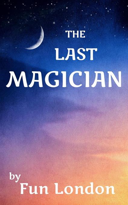 The Last Magician - Fun London - ebook