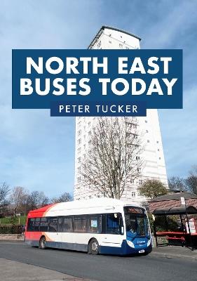 North East Buses Today - Peter Tucker - cover