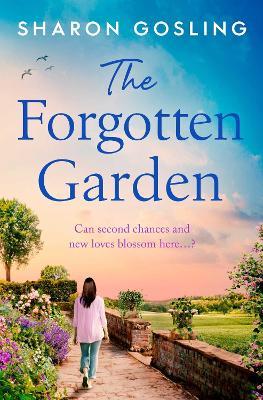 The Forgotten Garden: Warm, romantic, enchanting - from the Internationally Bestselling author of The Lighthouse Bookshop - Sharon Gosling - cover