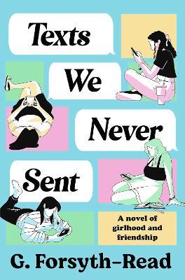 Texts We Never Sent: The unmissable debut novel from the friendship of Ally & G - G. Forsyth-Read - cover