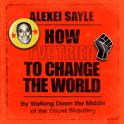 How I've Tried to Change the World