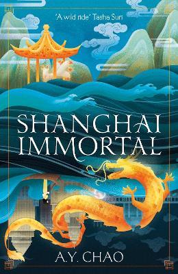 Shanghai Immortal: A richly told romantic fantasy novel set in Jazz Age Shanghai - A. Y. Chao - cover