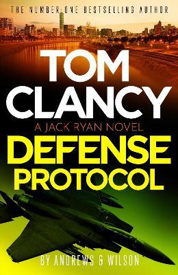 Tom Clancy Defense Protocol: The latest Jack Ryan action-packed bestseller - Brian and Jeffrey Andrews and Wilson - cover