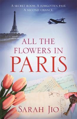 All the Flowers in Paris: The captivating and unforgettable wartime read you don't want to miss! - Sarah Jio - cover