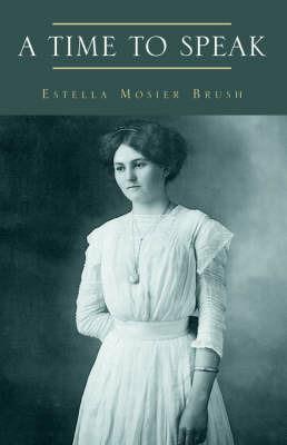 A Time To Speak - Estella Mosier Brush - cover