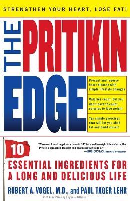 Pritikin Edge: 10 Essential Ingredients for a Long and Delicious Life - Robert A Vogel,Paul Tager Lehr - cover