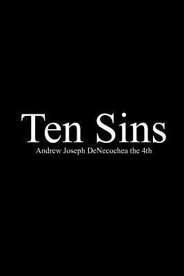 Ten Sins - Andrew Joseph DeNecochea the 4th - cover