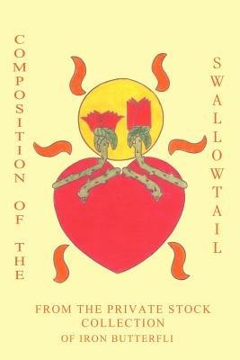 Composition Of The Swallowtail: From The Private Stock Collection - Iron Butterfli - cover