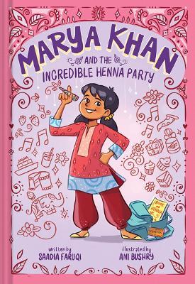 Marya Khan and the Incredible Henna Party (Marya Khan #1) - Saadia Faruqi - cover