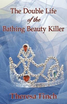 The Double Life of the Bathing Beauty Killer - Theresa Finch - cover