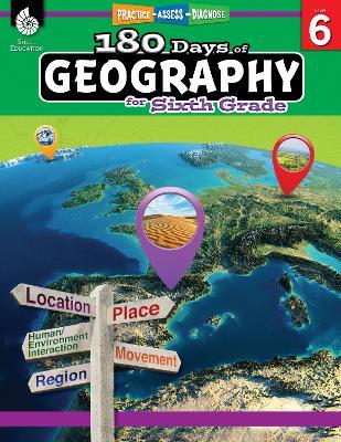 180 Days™: Geography for Sixth Grade: Practice, Assess, Diagnose - Jennifer Edgerton - cover