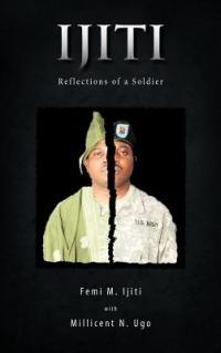 Ijiti: Reflections of a Soldier - Femi M. Ijiti - cover