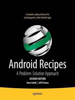 Android Recipes: A Problem-Solution Approach - Jeff Friesen,Dave Smith - cover