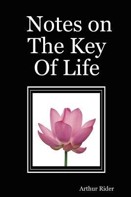 Notes on The Key Of Life - Arthur Rider - cover