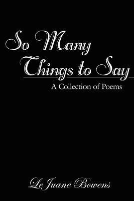 So Many Things to Say: A Collection of Poems - LeJuane Bowens - cover