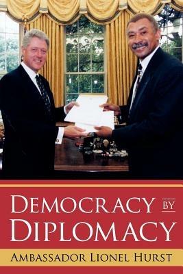 Democracy by Diplomacy - Ambassador Lionel Hurst - cover