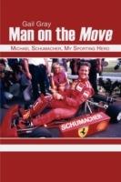 Man on the Move: Michael Schumacher, My Sporting Hero - F. Gail Gray - cover