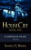 HouseCry: It Happened in the 60's Part One - Sandra G Harris - cover