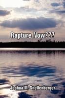 Rapture Now??? - Joshua M. Snellenberger - cover