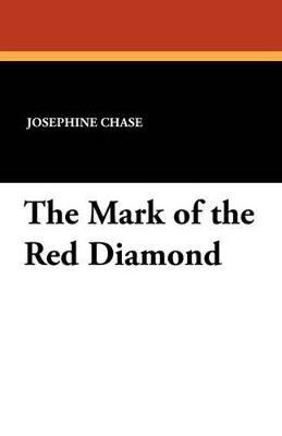 The Mark of the Red Diamond - Josephine Chase - cover
