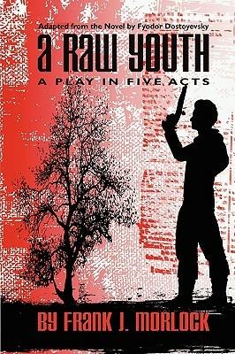 A Raw Youth: A Play in Five Acts - Fyodor Dostoyevsky - cover