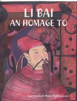 Li Bai: An Homage to - Jean Elizabeth Ward - cover