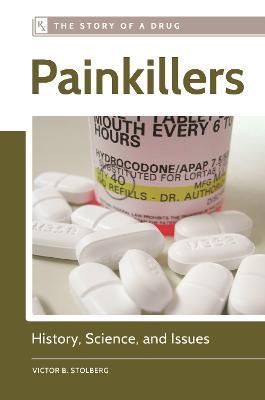 Painkillers: History, Science, and Issues - Victor B. Stolberg - cover