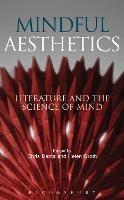 Mindful Aesthetics: Literature and the Science of Mind - cover