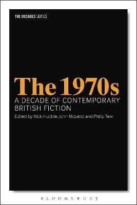 The 1970s: A Decade of Contemporary British Fiction - cover
