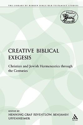 Creative Biblical Exegesis: Christian and Jewish Hermeneutics through the Centuries - cover