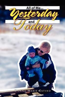 All of Me.Yesterday and Today - Donna Catino - cover