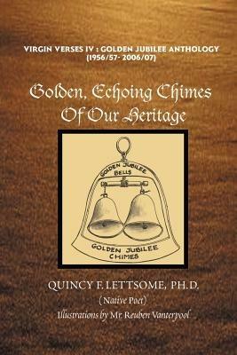 Golden, Echoing Chimes Of Our Heritage - Quincy F Lettsome - cover