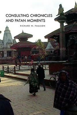 Consulting Chronicles and Patan Moments - Richard W Paulson - cover