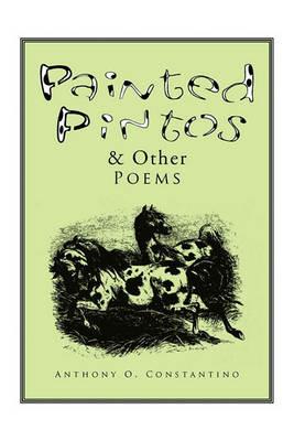 Painted Pintos & Other Poems - Anthony O Constantino - cover
