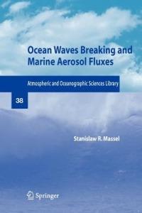 Ocean Waves Breaking and Marine Aerosol Fluxes - Stanislaw R. Massel - cover