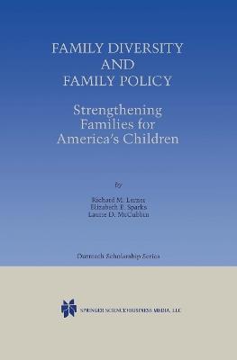 Family Diversity and Family Policy: Strengthening Families for America’s Children - Richard M. Lerner,Elizabeth E. Sparks,Laurie D. McCubbin - cover