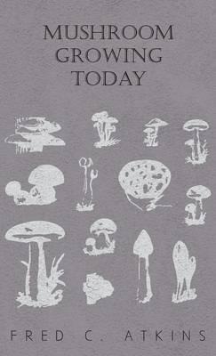 Mushroom Growing Today - W. C. Haycraft - cover