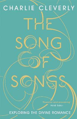 The Song of Songs: Exploring the Divine Romance - Charlie Cleverly - cover