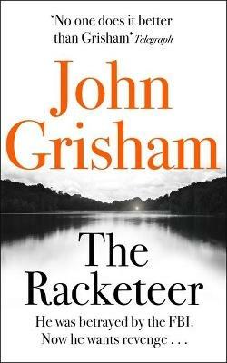 The Racketeer: The gripping crime thriller from the number 1 Sunday Times bestselling author - John Grisham - cover