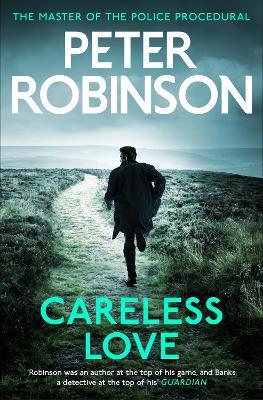 Careless Love: The 25th DCI Banks crime novel from The Master of the Police Procedural - Peter Robinson - cover
