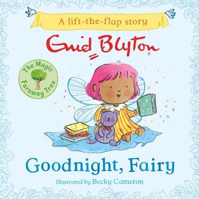 The Magic Faraway Tree: Goodnight, Fairy: A Lift-the-Flap Story - Enid Blyton - cover
