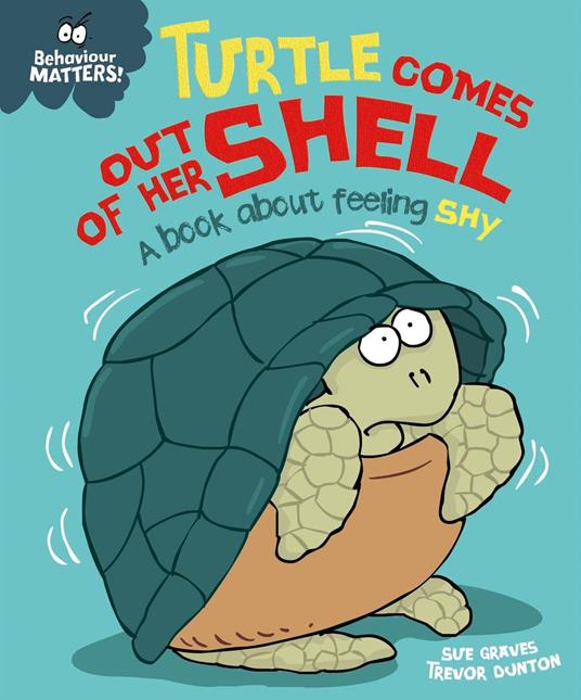Turtle Comes Out of Her Shell - A book about feeling shy - Sue Graves,Dunton Trevor - ebook